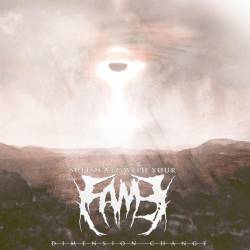 Suffocate With Your Fame : Dimension Change